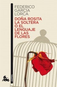 DOÑA ROSITA LA SOLTERA O EL LENGUAJE DE LAS FLORES | FEDERICO/ DALI  SALVADOR GARCIA LORCA