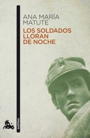 SOLDADOS LLORAN DE NOCHE | ANA MARIA MATUTE