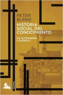 HISTORIA SOCIAL DEL CONOCIMIENTO DE GUTENBERG A DIDEROT | PETER BURKE