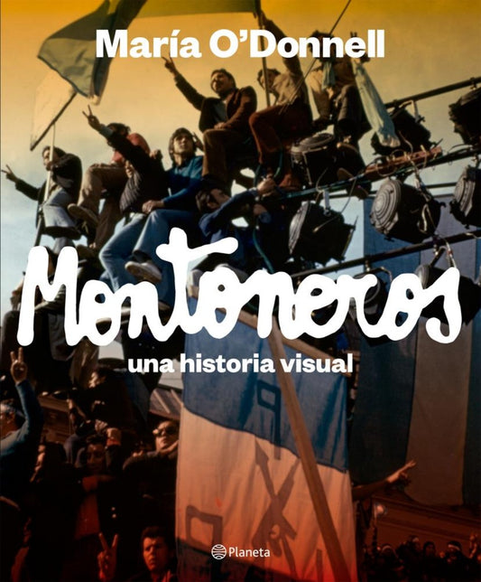 Montoneros. Una historia visual | María O'Donnell