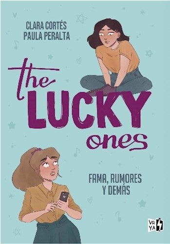 The Lucky Ones. Fama, rumores y demás | Clara Cortés/ Paula Peralta