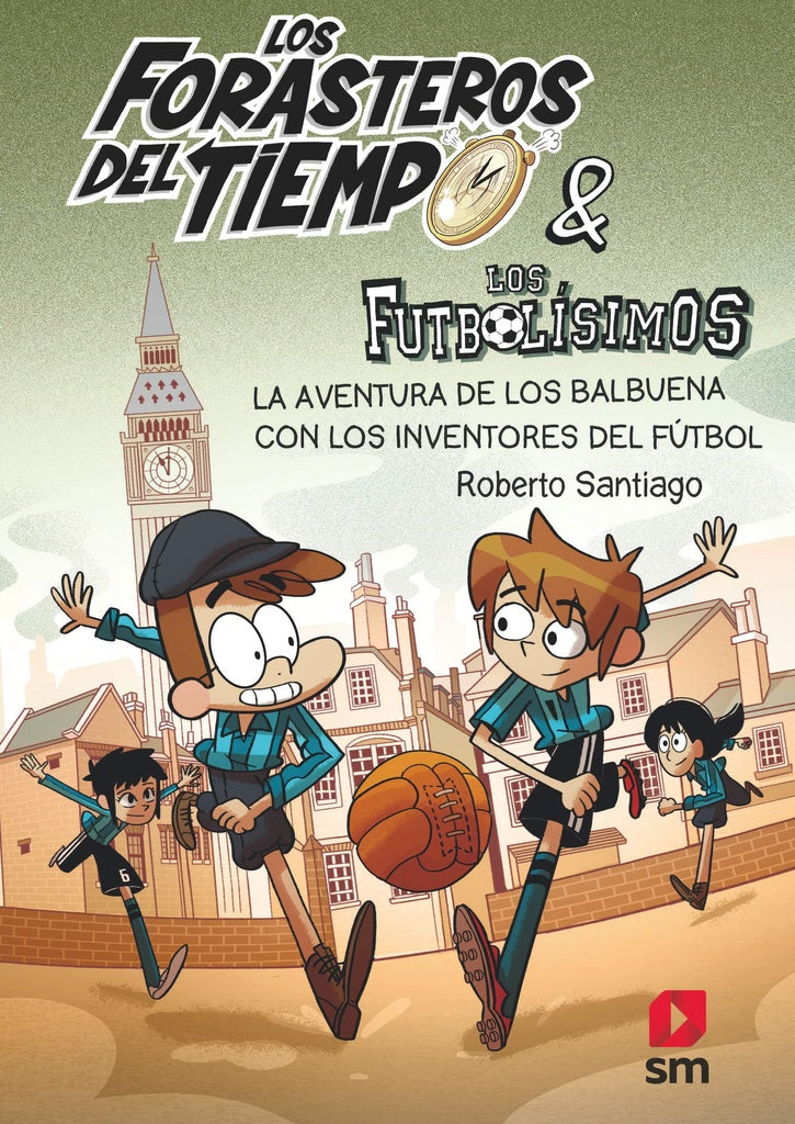FORASTEROS DEL TIEMPO 9 AVENTURA BALBUENA INVENTORES FUTBOL | ROBERTO SANTIAGO