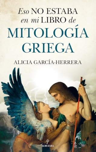 Eso no estaba en mi libro de mitología griega | Alicia Garcia-Herrera