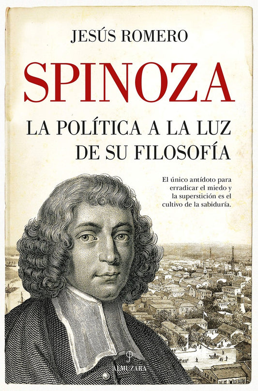 Spinoza. La política a la luz de su filosofía | Jesús Romero