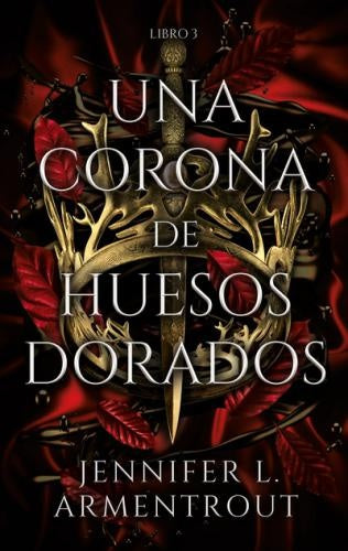 Una corona de huesos dorados. Sangre y cenizas 3 | Jennifer L. Armentrout