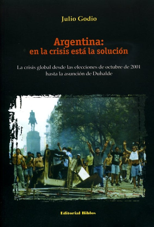 Argentina: en la crisis está la solución | Julio Godio