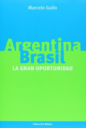 Argentina-Brasil. La gran oportunidad | Marcelo Gullo