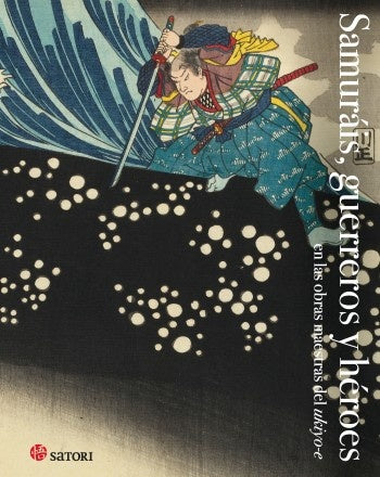 SAMURAIS GUERREROS Y HEROES | HOKUSAI/KUNIYOSHI