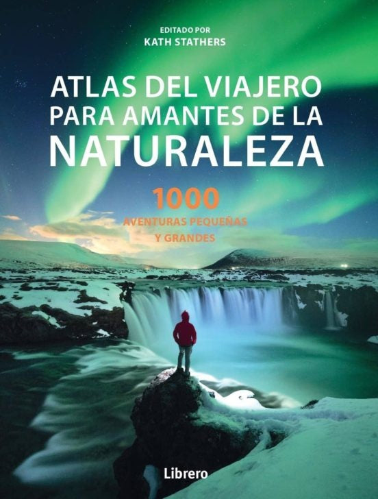 ATLAS DEL VIAJERO PARA AMANTES DE LA NATURALEZA | KATE STATHERS