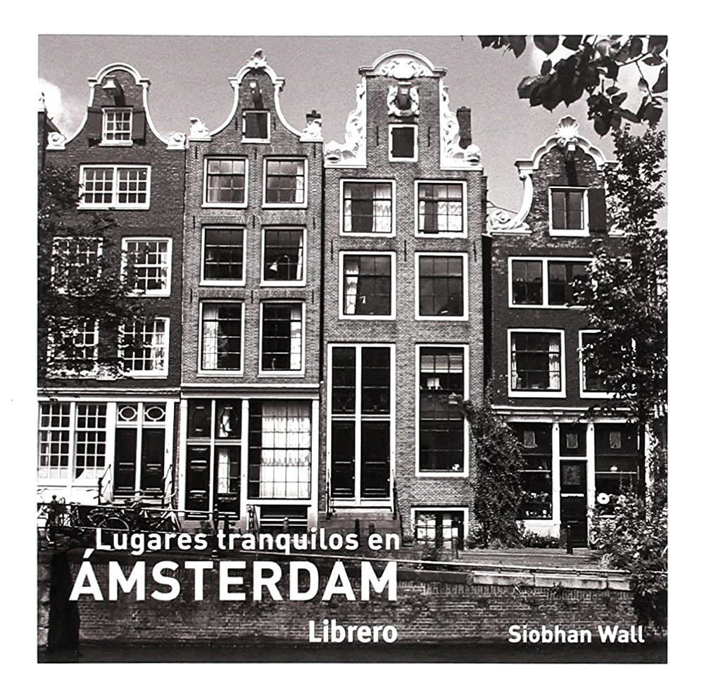 LUGARES TRANQUILOS EN AMSTERDAM | SIOBHAN WALL