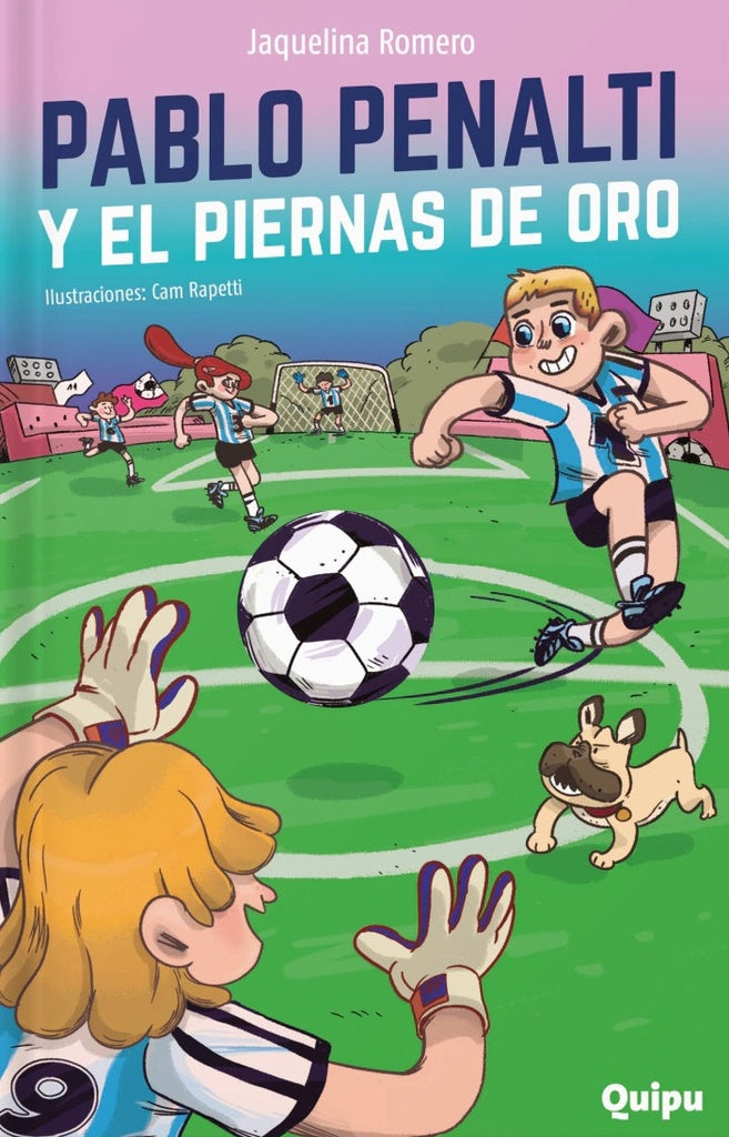 Pablo Penalti. El piernas de oro
 | JACQUELINA ROMERO - LAURA AGUERREBEHERE