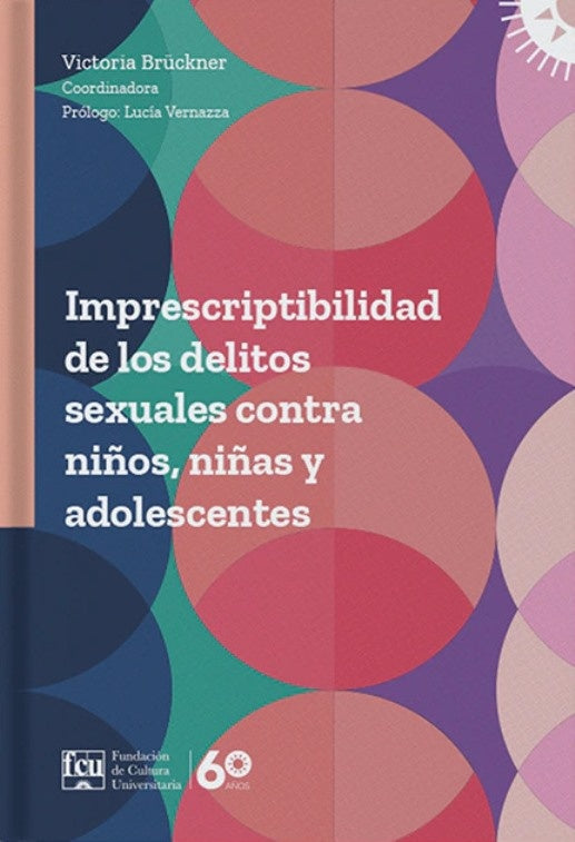 Imprescriptibilidad de los delitos sexuales contra niños, niñas y adolescentes | Victoria Brückner
