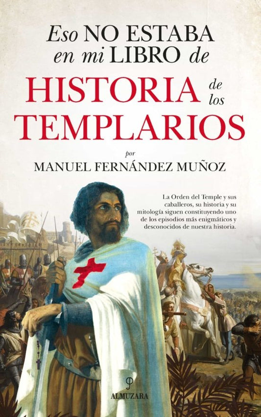 Esto no estaba en mi libro de historia de los templarios | MANUEL FERNANDEZ MUÑOZ