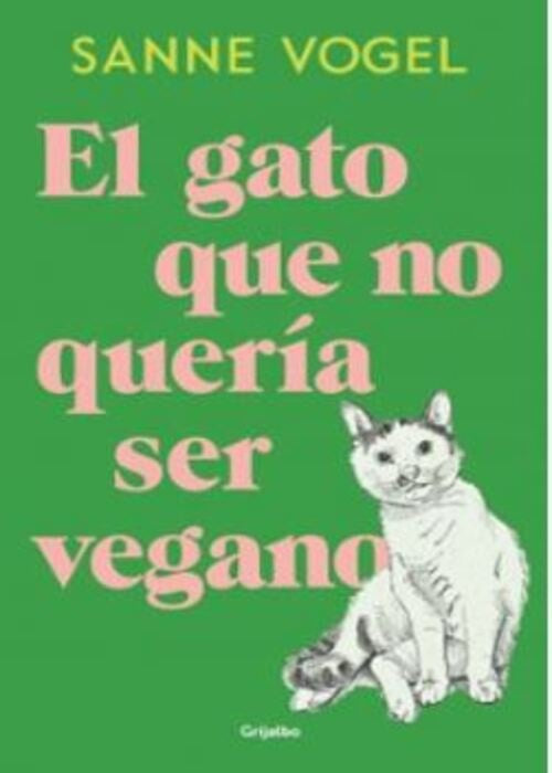 GATO QUE NO QUERIASER VEGANO, EL | Sanne Vogel