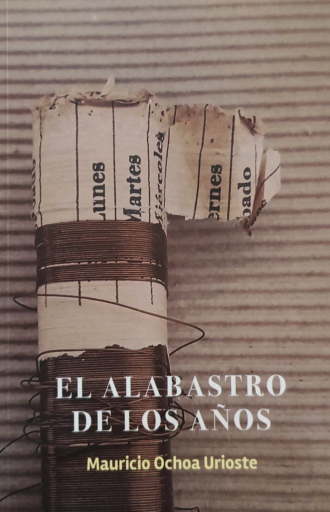 El alabastro de los años
 | MAURICIO OCHOA URIOSTE