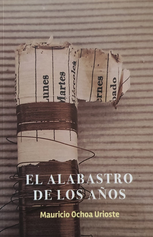 El alabastro de los años
 | MAURICIO OCHOA URIOSTE