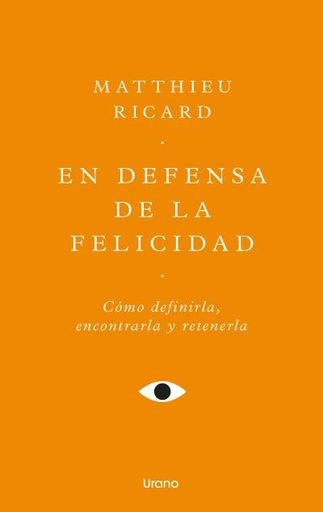 EN DEFENSA DE LA FELICIDAD (NE) | JEAN FRANCOIS REVEL - MATTHIEU RICARD