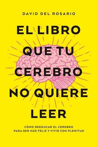 LIBRO QUE TU CEREBRO NO QUIERE LEER, EL (B4P) | DAVID DEL ROSARIO