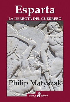 Esparta: La derrota del guerrero | MATYSZAK PHILIP