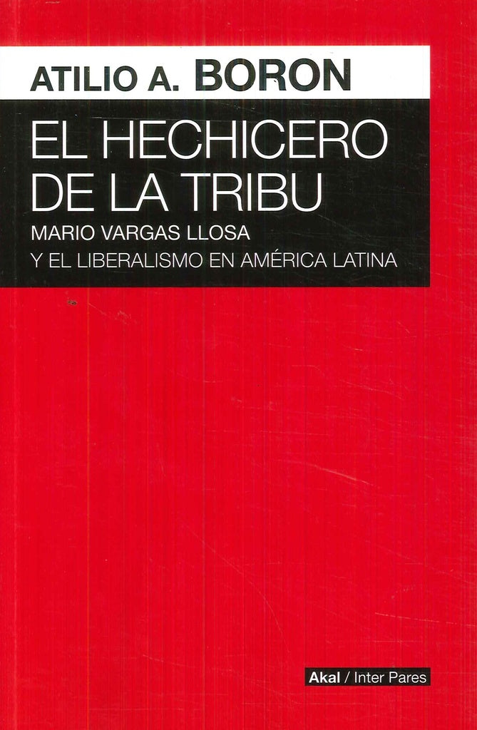 El hechicero de la tribu | ATILIO BORÓN
