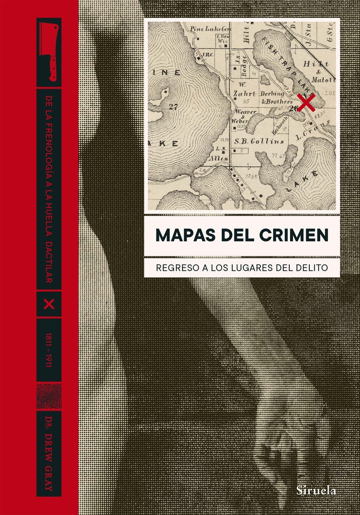 Mapas del crímen. Regreso a los lugares del delito | GRAY DREW