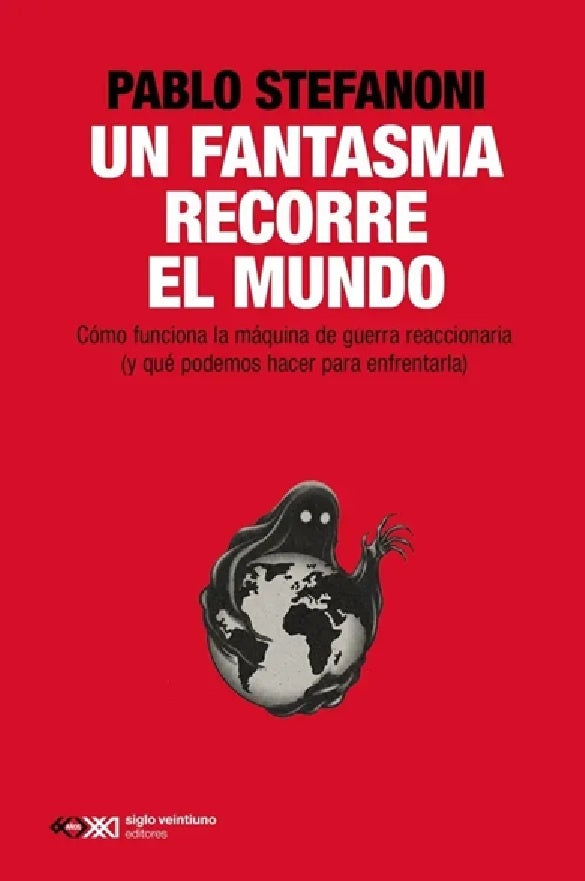Un fantasma recorre el mundo | Pablo Stefanoni