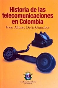 Historia de las
telecomunicaciones
en Colombia | IsaacAlfonsoDevis Granados