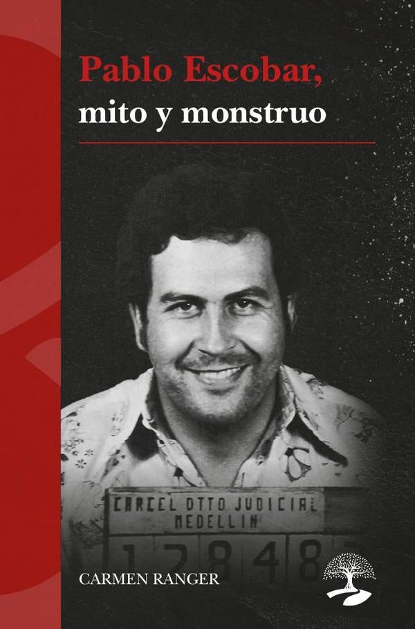 Pablo Escobar, mito y monstruo | Carmen Ranger