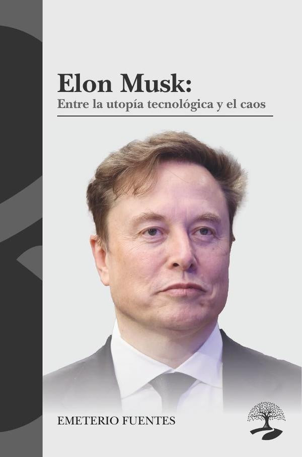 Elon Musk: Entre la utop?a tecnol?gica y el caos | Emeterio Fuentes