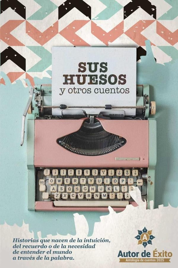 Sus huesos y otros cuentos: Autor de ?xito antolog?a de cuento 2025 | ALEXANDRACASTRILLON GOMEZ