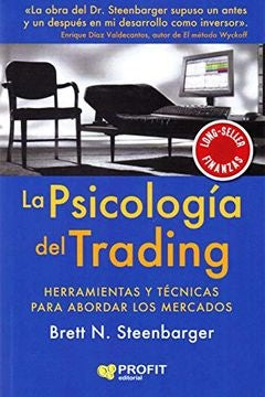 La psicología del trading. Herramientas y técnicas para abordar los mercados | Brett N. Steenbarger