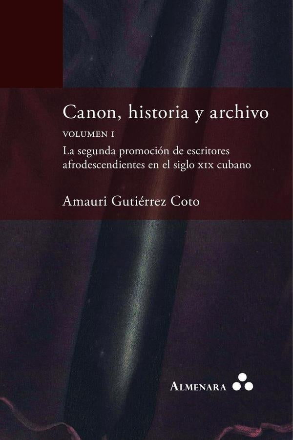Canon, historia y archivo. Volumen I. La segunda promoci?n de escritores afrodescendientes en el sig | AmauriGuti?rrez Coto