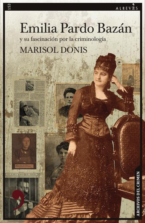 Emilia Pardo Baz?n y su fascinaci?n por la criminolog?a | Marisol Donis