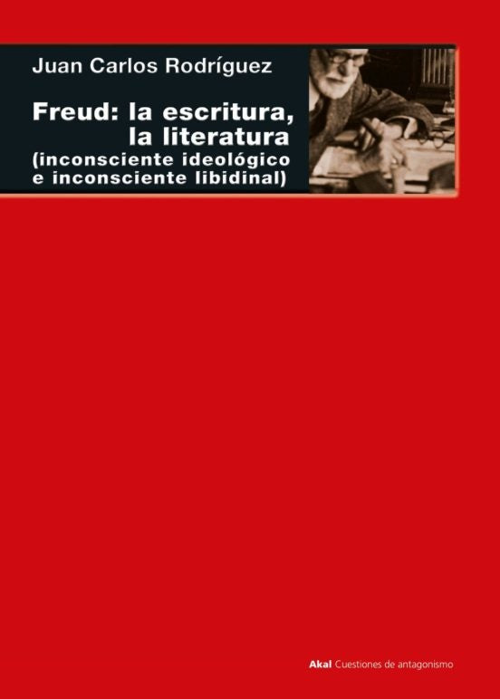 FREUD: LA ESCRITURA, LA LITERATURA | JUAN CARLOS RODRIGUEZ