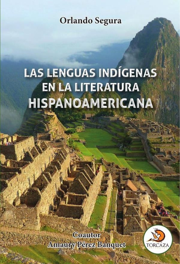 Las lenguas ind?genas en la  literatura hispanoamericana | Orlando Segura