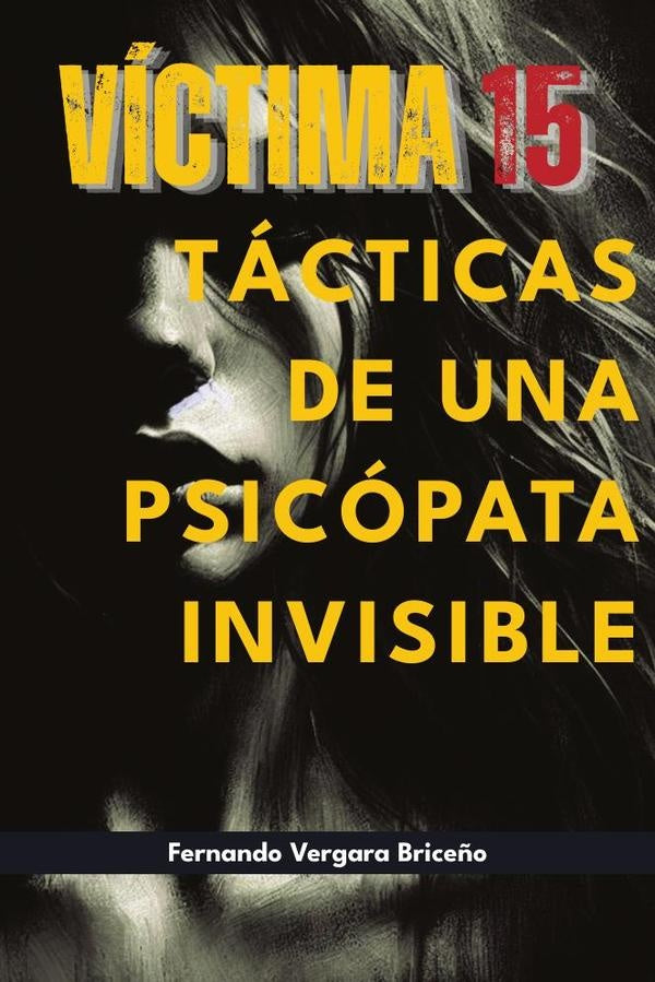 V?ctima 15. T?cticas de una psic?pata invisible | FernandoVergara Brice?o