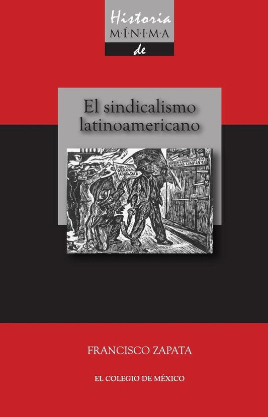 SINDICALISMO LATINOAMERICANO EL. HISTORIA MINIMA | FRANCISCO ZAPATA