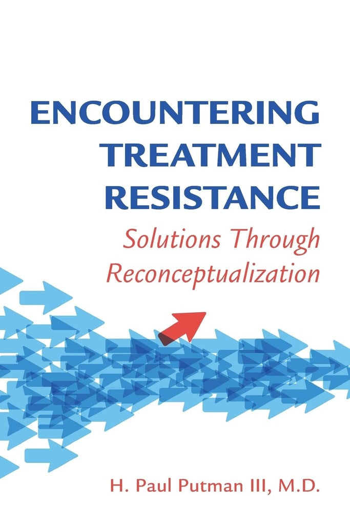 Encountering Treatment Resistance: Solutions Through Reconceptualization | DLFAPAM.D.H.PaulIII Putman