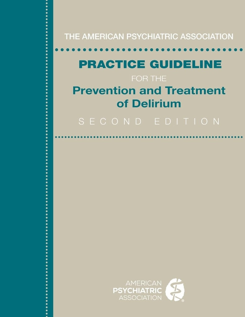 The American Psychiatric Association Practice Guideline for the Prevention and Treatment of Delirium | AmericanPsychiatric Association
