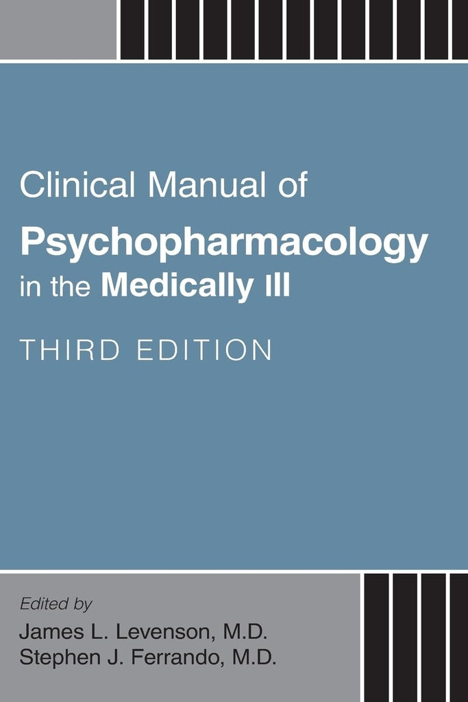 Clinical Manual of Psychopharmacology in the Medically Ill, Third Edition | M.D.StephenJ. Ferrando