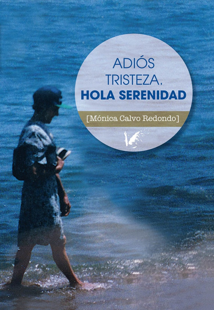 Adi?s tristeza. Hola serenidad | M?nicaCalvo Redondo
