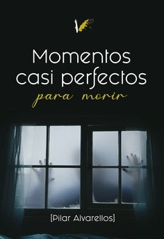 Momentos casi perfectos para morir | PilarAlvarellos Lema