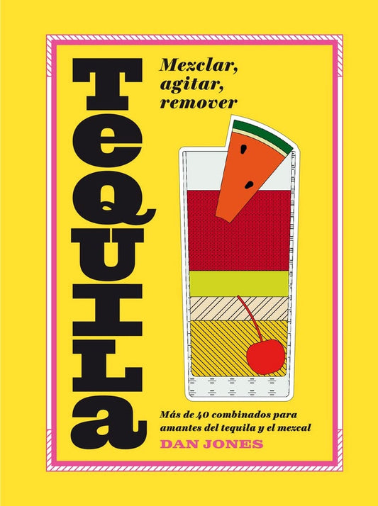 Tequila. Mezclar, agitar, revomer | JONES DAN