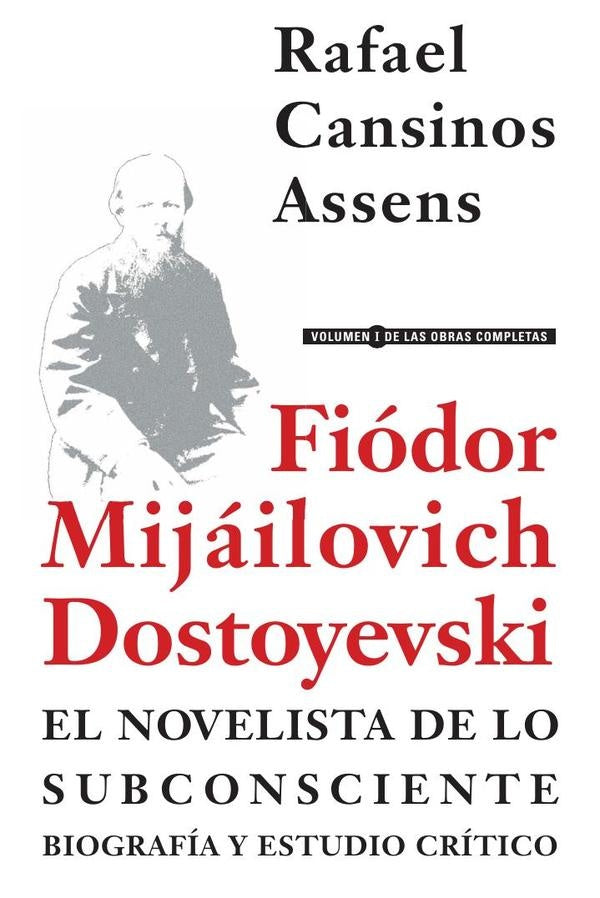 Fi?dor Mij?ilovich Dostoyevski, el novelista de lo subconsciente. Biograf?a y estudio cr?tico | Fi?dorMij?ilovich Dostoyevski