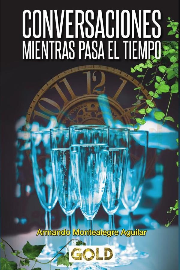 En Conversaciones mientras pasa el tiempo | ArmandoMontealegre Aguilar