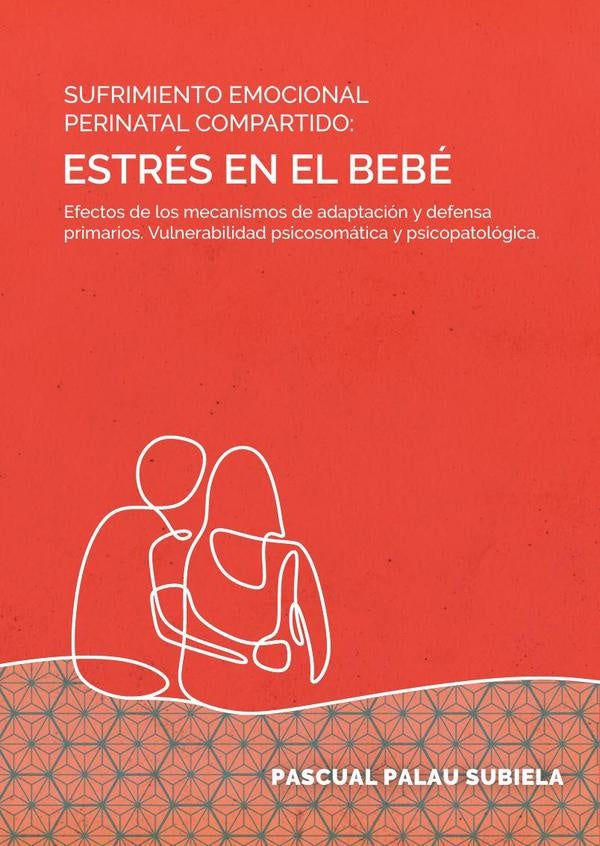 Sufrimiento emocional perinatal compartido: estr?s en el beb? | PascualPalau Subiela