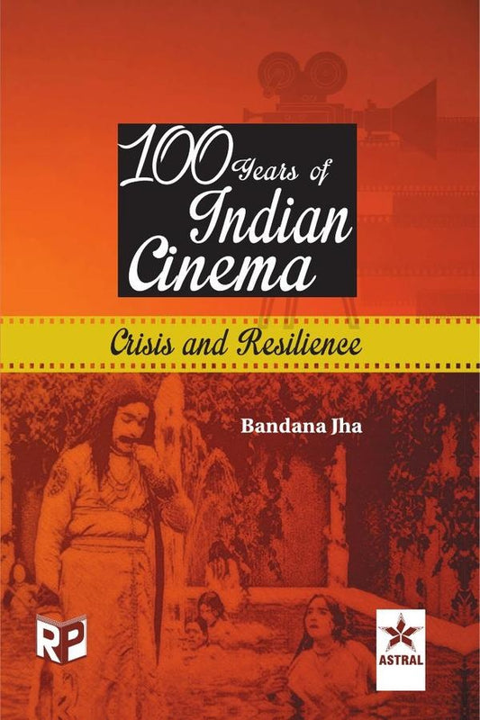 100 Years of Indian Cinema: Crisis and Resilience | Bandana Jha