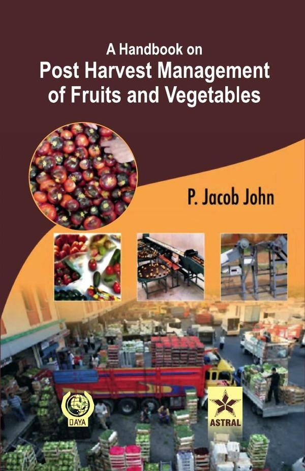 A Handbook on Post Harvest Management of Fruits and Vegetables | P.Jacob John