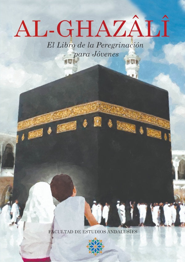 Al-Ghaz?l? El Libro de la Peregrinaci?n para J?venes | FacultaddeEstudios Andalus?es