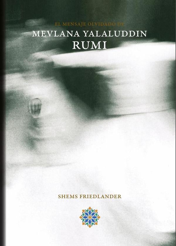 El mensaje olvidado de Mevlana Yalaluddin Rumi | FacultaddeEstudios Andalus?es